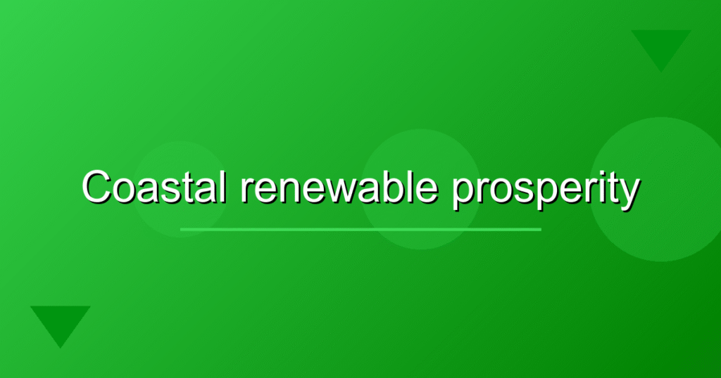 Offshore Wind Farms: Powering Coastal Growth & Renewable Energy