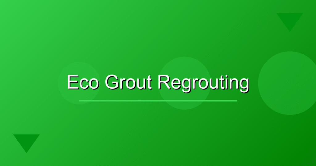 Regrouting Tiles with Low‑Emission Eco Grout: Reduce Carbon