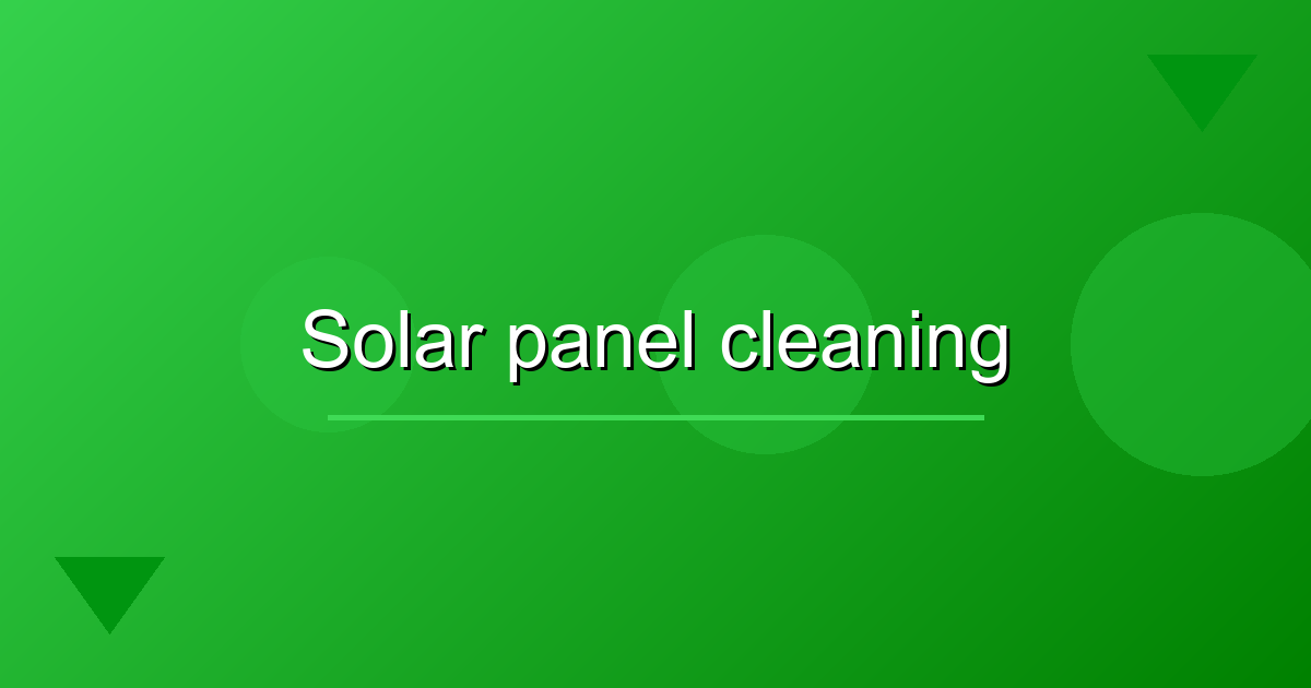 Maximize Solar Power: Essential Cleaning Techniques for Efficient Energy