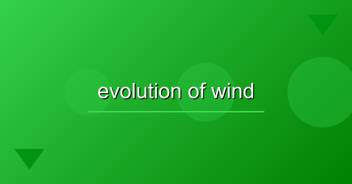 Two Centuries of Wind Power: From Sailboats to Turbines