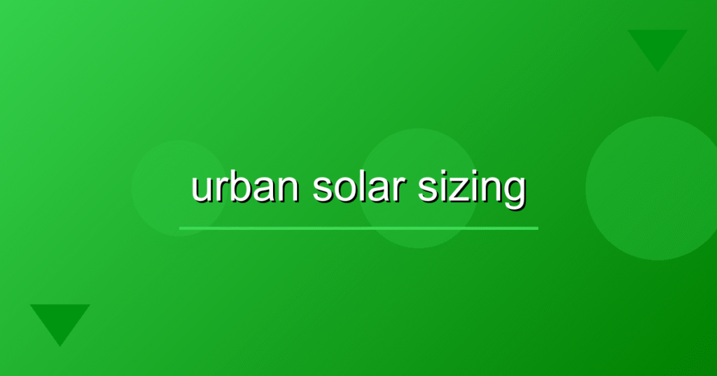 Solar Power Made Easy: Essential Steps to Size Your Urban Apartment