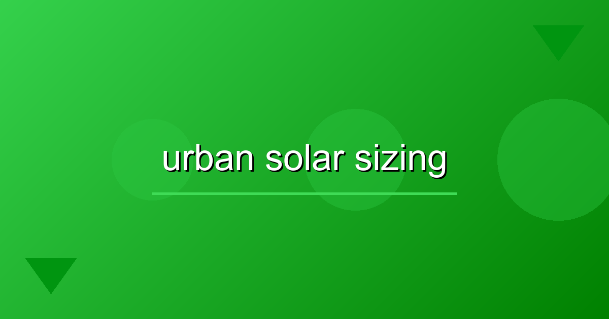 Solar Power Made Easy: Essential Steps to Size Your Urban Apartment